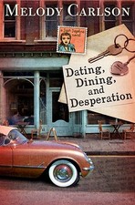 DATING, DINING, AND DESPERATION (A DEAR DAPHNE NOVEL) By Melody Carlson **Mint**