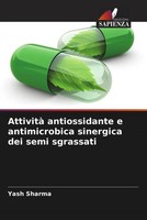 Yash Sharma | Attività Antiossidante E Antimicrobica Sinergica Dei Semi...