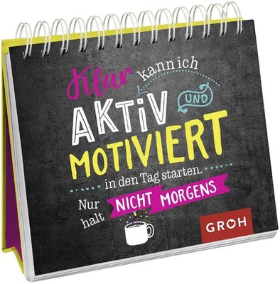 Klar kann ich aktiv und motiviert in den Tag starten. Nur halt nicht morgens....