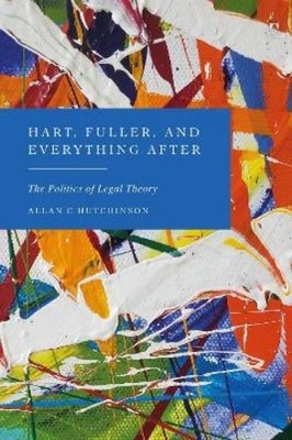 Allan C Hutchinson Hart, Fuller, and Everything After (Gebundene Ausgabe)
