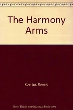 THE HARMONY ARMS By Ronald Koertge - Hardcover **Mint Condition**