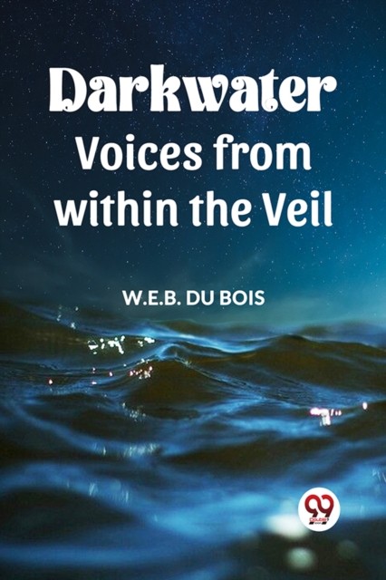 Darkwater Voices From Within The Veil by W E B Du Bois PAPERBACK 9789360465650