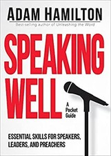 Speaking Well : Essential Skills for Speakers, Leaders, and Preac