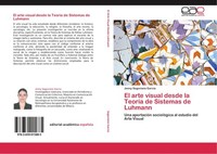 El Arte Visual Desde La TeoríA De Sistemas De Luhmann Jenny Segoviano GarcíA