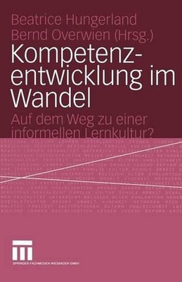 Kompetenzentwicklung im Wandel: Auf dem Weg zu einer informellen Lernkultur? by