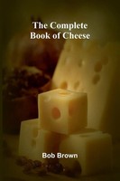 The Complete Book Of Cheese Bob Brown Taschenbuch Englisch 2025 Alpha Edition