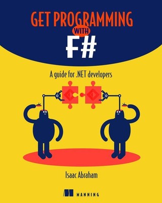Get Programming with F | A guide for .NET developers | Isaac Abraham | Buch