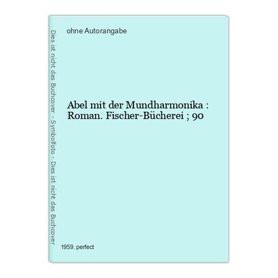Abel mit der Mundharmonika : Roman. Fischer-Bücherei ; 90