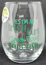 NEW Toasted Tales Wine Glass "YES I AM AN IRISH GIRL I SPEAK FLUENT SARCASM"