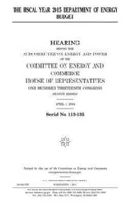 The Fiscal Year 2015 Department Of Energy Budget