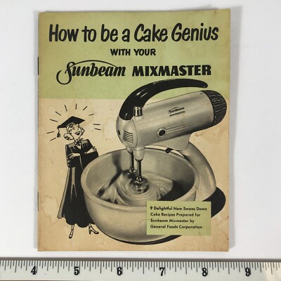 How To Be A Cake Genius With Your Sunbeam Mixmaster Vintage 1945 Booklet