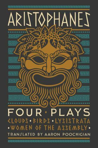 Aristophanes: Four Plays : Clouds, Birds, Lysistrata, Women of the Assembly ...