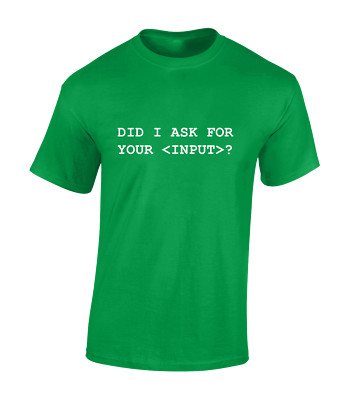 Did I Ask For Your Input Cool Computer Programmer Unisex T-Shirt