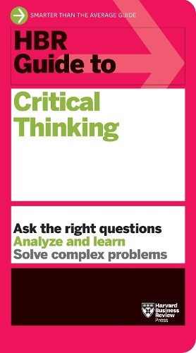 HBR Guide to Critical Thinking by  Harvard Business Review - 9781647824464