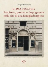 Giorgio Simonci Roma 1935-1947. Fascismo, guerra e dopoguerra nella  (Paperback)