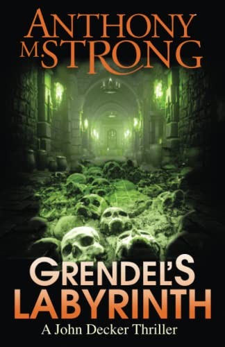 Grendel's Labyrinth: 4 (John Decker Supernatural Thrillers) - Strong, Anthony M.