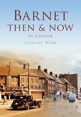 Barnet Then & Now (Then and Now) by Webb, Yasmine Paperback / softback Book The
