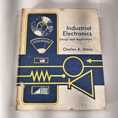 Industrial Electronics Design And Application By Charles A Davis 1973 HC Guide