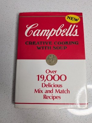 Campbells Creative Cooking With Soup 19,000 Mix and Match Recipes 1985 Hardcover
