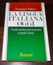 LA LINGUA ITALIANA OGGI GUIDA PRATICA PER SCRIVERE E PARLARE BENE PITTANO 1988