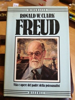 Ronald Clark - Freud Leben und Werk des Vaters der Psychoanalyse 1983 Rizzoli