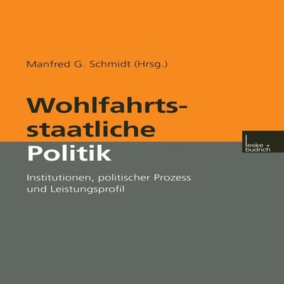 Wohlfahrtsstaatliche Politik Institutionen politischer Prozess un