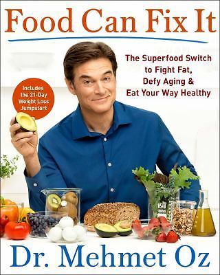 Food Can Fix It : The Superfood Switch to Fight Fat, Defy Aging, and Eat Your...
