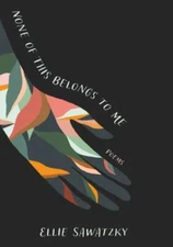 None of This Belongs to Me, Paperback by Sawatzky, Ellie, Brand New, Free shi...