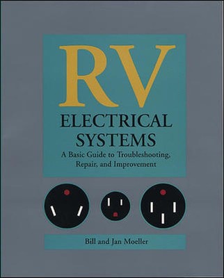 RV Electrical Systems: A Basic Guide to Troubleshooting, Repairing and Impro...