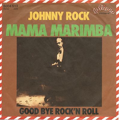 Johnny Rock - Mama Marimba / Good Bye Rock'n Roll (7'' Single Germany 1977)