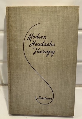 Modern Headache Therapy by Arnold Friedman, MD 1951 HC Book Crosby Company