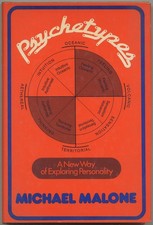 Michael MALONE / Psychetypes A New Way of Exploring Personality 1st Edition 1977