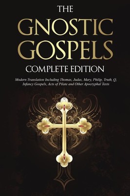 The Gnostic Gospels Complete Edition: Modern Translation Including Thomas,... 