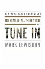 Tune In: The Beatles - All These - Hardcover, by Lewisohn Mark - Acceptable Tune In: The Beatles - All These - Hardcover, by Lewisohn Mark - Acceptable