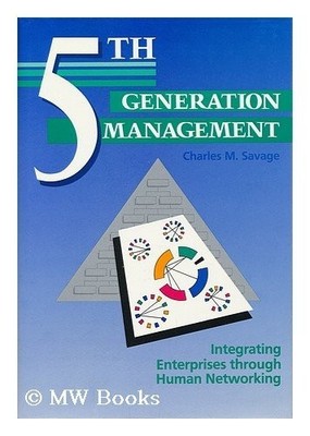 Fifth Generation Management: Integrating Enterprises Through Hum