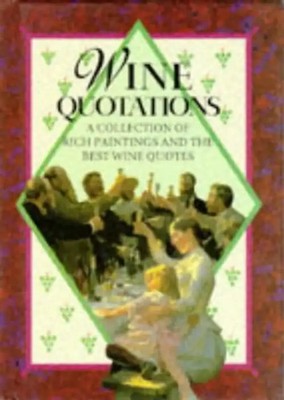 Wine Quotations: A Collection of Rich Paintings and the Best Wine Quotes (Quotat