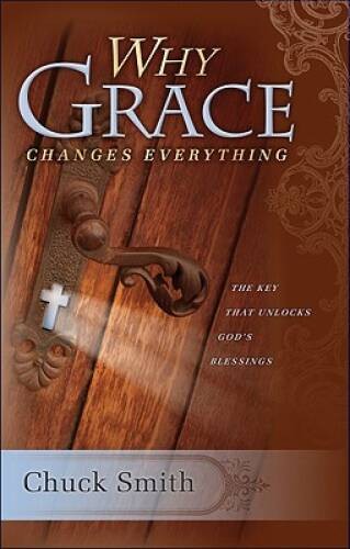Why Grace Changes Everything - Paperback By Chuck Smith - GOOD