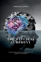 Emmanuel Joseph | The Wellness Symphony, Orchestrating Financial Independence...