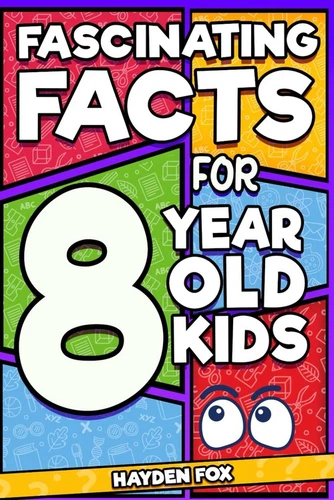 Fascinating Facts for 8 Year Old Kids : Explore the Wonders of th