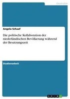 Die Politische Kollaboration Der NiederläNdischen BevöLkerung WäHrend Der...