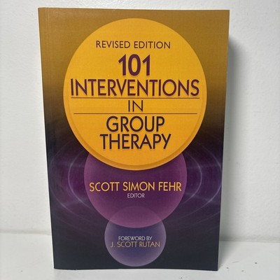 101 Interventions in Group Therapy, Revised Edition by Scott Simon Fehr