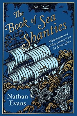 THE BOOK OF SEA SHANTIES: WELLERMAN AND OTHER SONGS FROM By Nathan Evans *VG+*