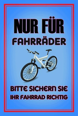 Blechschild 20x30 Nur für Fahrräder bitte sichern sie ihr Fahrrad richtig Spruch