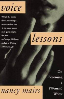 Voice Lessons: On Becoming a (Woman) Writer - Paperback By Mairs, Nancy - GOOD