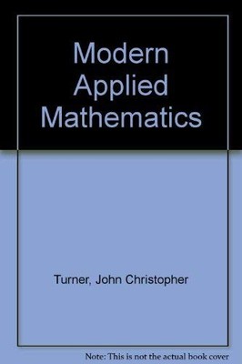 Modern Applied Mathematics - Turner, John Christopher