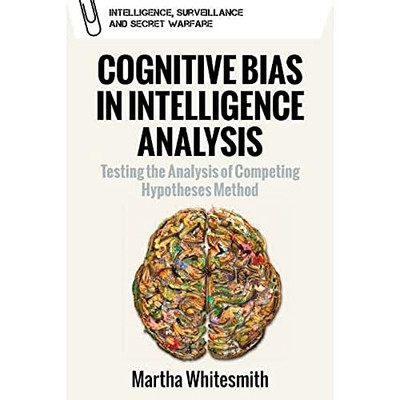 Cognitive Bias in Intelligence Analysis: Testing the An - Paperback / softback N