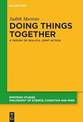 Doing Things Together: A Theory of Skillful Joint Action Buch De Gruyter