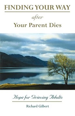 Finding Your Way After Your Parent ..., Rev. Richard Gi
