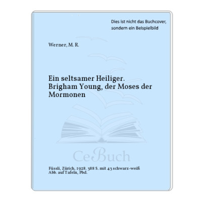 Werner, M. R.: Ein seltsamer Heiliger. Brigham Young, der Moses der Mormonen