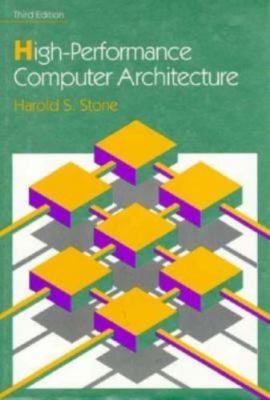 High-Performance Computer Architecture (Addison-Wesley Series in Electrical...
